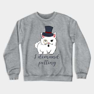 I demand petting quote cat Crewneck Sweatshirt